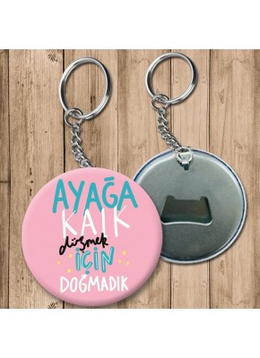 Ayağa Kalk Düşmek İçin Doğmadık Temalı Açacaklı Anahtarlık